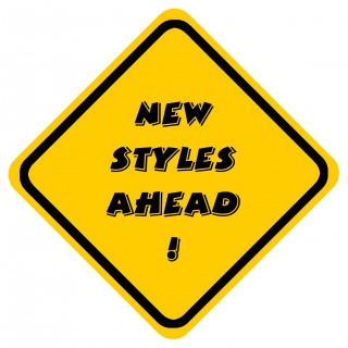Caution - New Styles Ahead!